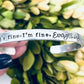 It’s fine I’m fine everything is fine hand stamped bracelet introvert gift sarcastic bracelet fun gift birthday gift for her I’m fine