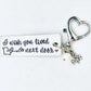 Miss you gift I wish you lived next door key chain Bestie gift long distance friends gift Friends forever long distance relationship